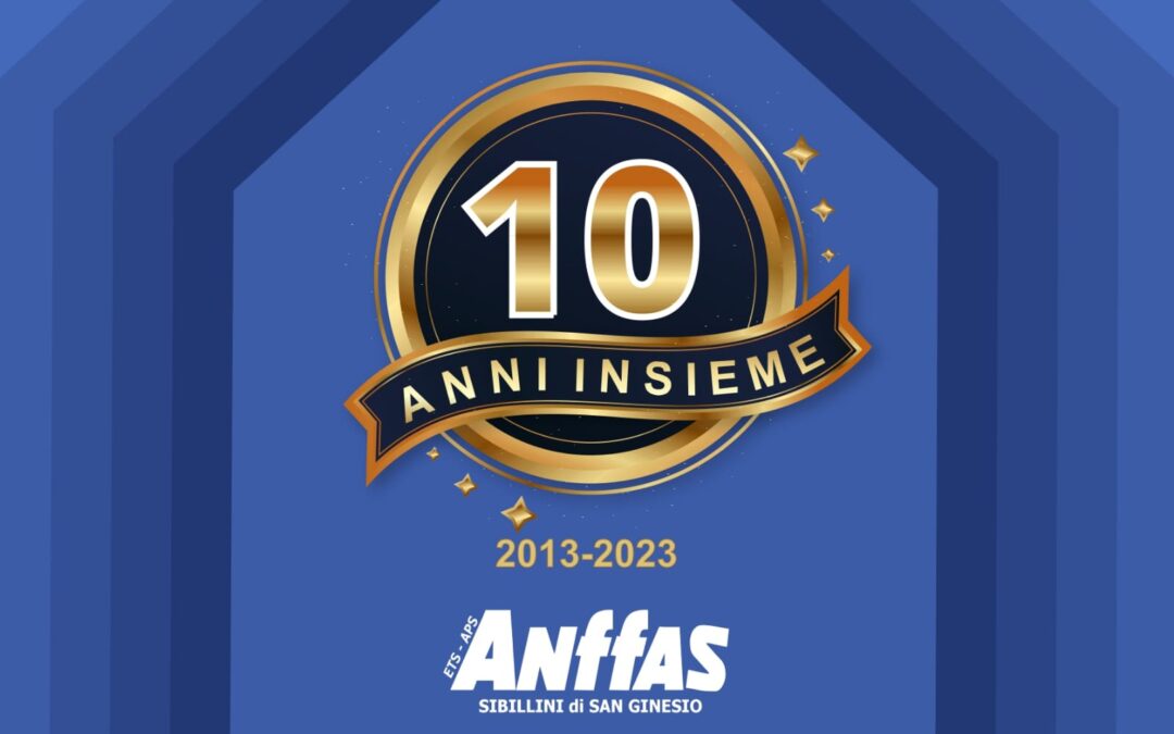 10 anni di Anffas Sibillini: festeggiamo insieme
